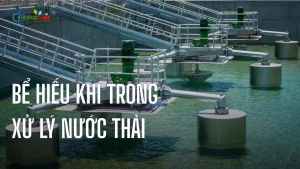 Bể hiếu khí trong xử lý nước thải: Vai trò, nguyên lý và ứng dụng