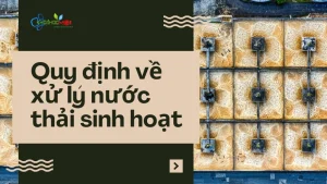 Quy định về xử lý nước thải sinh hoạt những nguyên tắc bắt buộc cần tuân thủ
